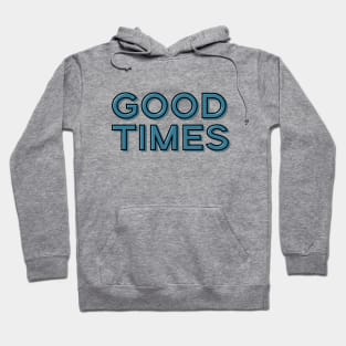 GOOD TIMES Hoodie